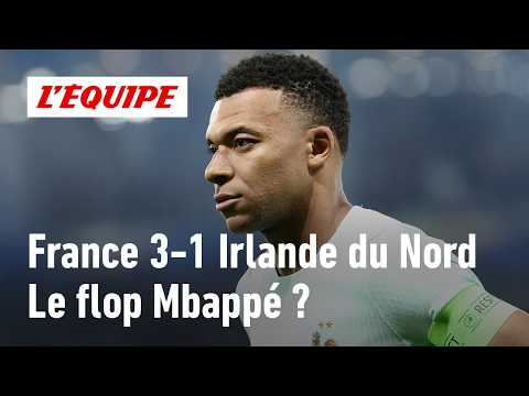 France 3-1 Irlande du Nord : Kylian Mbappé a-t-il raté son match ?