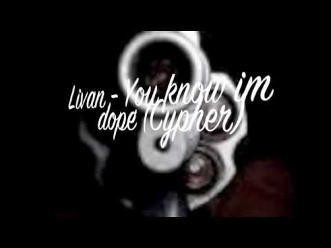 Livan - You know im dope (Cypher)
