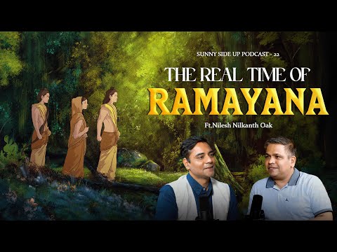 Is Ramayana Real History? | Nilesh Nilkanth Oak | Sunny Side Up Podcast | Episode 22