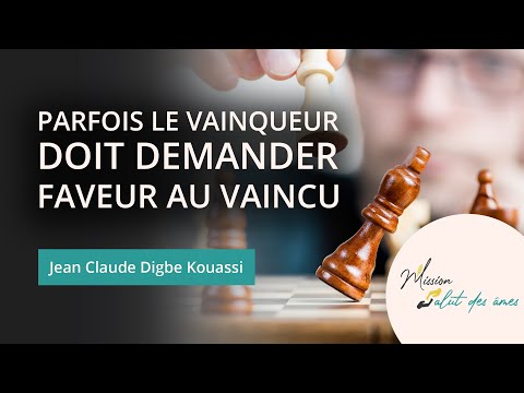 Parfois le vainqueur doit demander faveur au vaincu - Jean Claude Digbe Kouassi