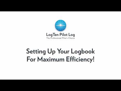 Getting Started with LogTen Pilot Log [Setting Up Your Logbook for Maximum Efficiency!]