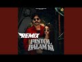 Pistol Balam Ki Remix