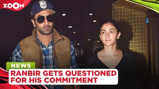 Ranbir Kapoor gets questioned by netizens about his commitment to Alia Bhatt