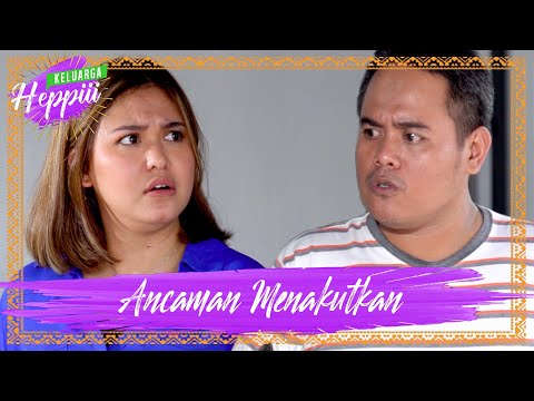 keluarga-heppiii-6-ep-18-ancaman-yang-menakutkan