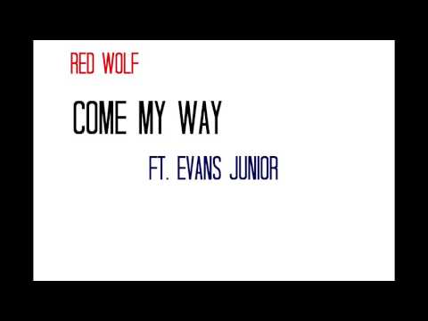 Red Wolf - Come My Way (Ft. Evans Junior)
