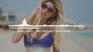 Nancy Ajram 3am Bt3alla2 First Remix Arabic ¶ AboDahy 😁😁😎😎
