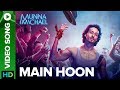 Main Hoon - Video Song | Munna Michael 2017 | Tiger Shroff | Siddharth Mahadevan | Tanishk Baagchi