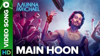 Main Hoon - Video Song  Munna Michael 2017  Tiger 