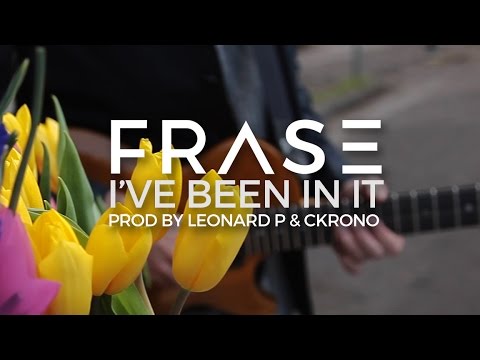 FRASE - I'VE BEEN IN IT (Official Music Video)