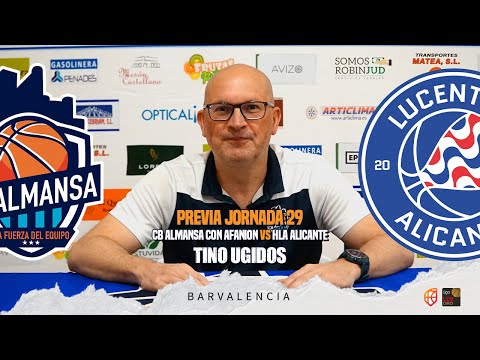 Previa Tino Ugidos - J29 - CB Almansa con AFANION vs HLA Alicante