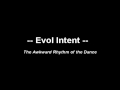 Evol Intent - The Awkward Rhythm of the Dance