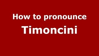 How to pronounce Timoncini