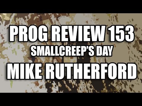 Prog Review 153 - Smallcreep's Day - Mike Rutherford