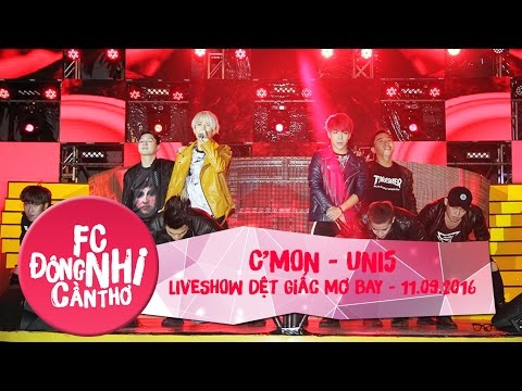 [DEBUTSTAGE] C'MON | UNI5 | LIVESHOW DỆT GIẤC MƠ BAY | ĐH CẦN THƠ | 11.09.2016