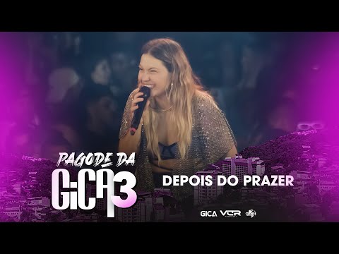 Pagode da Gica 3 - Depois do Prazer (Clipe Oficial)