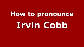How to pronounce Irvin Cobb