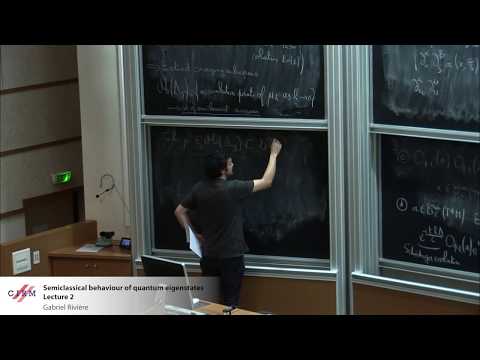 Gabriel Riviere: Semiclassical behaviour of quantum eigenstates - lecture 2