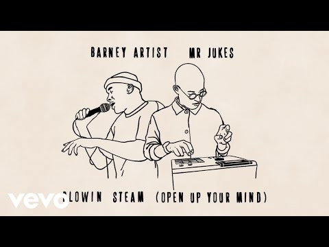 Mr Jukes, Barney Artist - Blowin Steam (Open Up Your Mind) (Lyric Video)