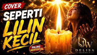 Download lagu SEPERTI LILIN KECIL | Cover Worship Paling Menyentuh 2026 | Delisa Worship mp3