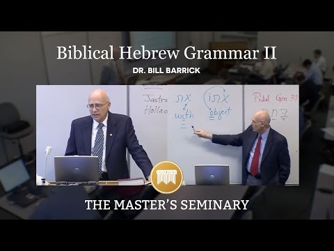 Lecture 22: Biblical Hebrew Grammar II - Dr. Bill Barrick