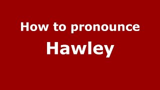 How to pronounce Hawley