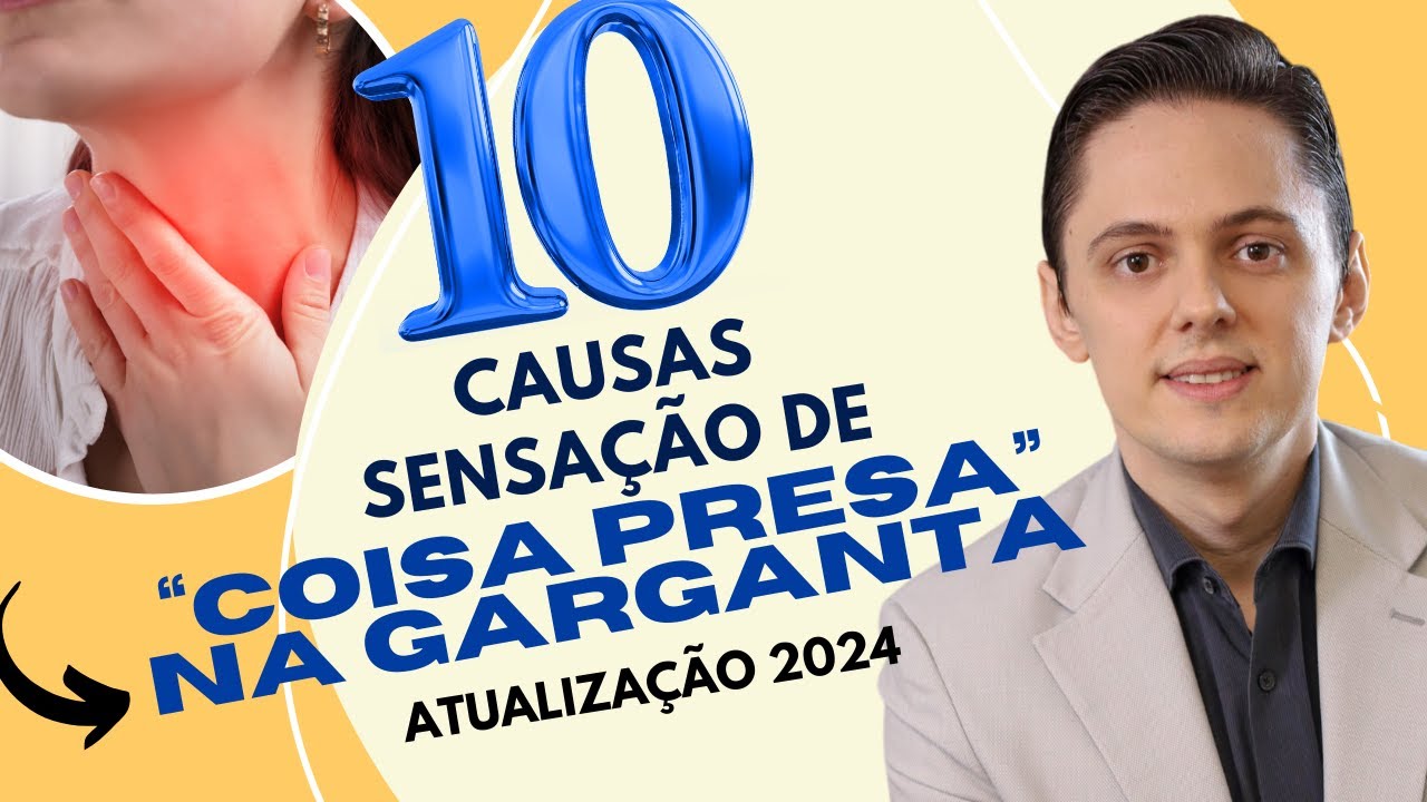 🔥Sensação de coisa presa na Garganta - Otorrino explica as 10 principais causas.