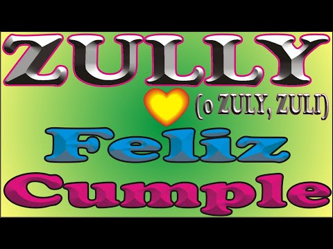 FELIZ CUMPLEAÑOS ZULLY - FELIZ CUMPLE DEDICADO - MAÑANITAS