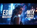 EDM Mashup Mix 2025 Best Mashups Remixes Of Popular Songs Party Music 2025