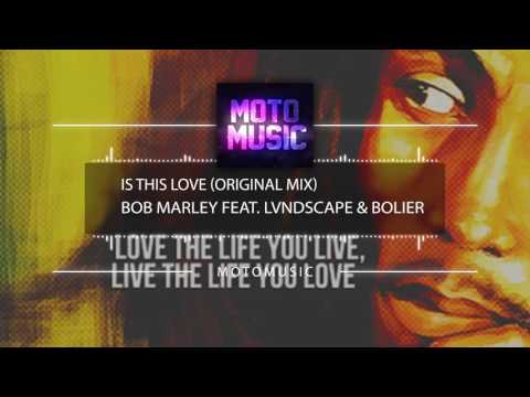 Bob Marley feat. LVNDSCAPE & Bolier - Is this Love Official MotoMusic
