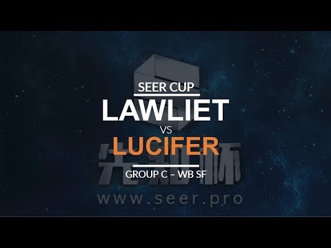 Seer Cup - WB SF (Group C): [N] LawLiet vs. Lucifer [U]