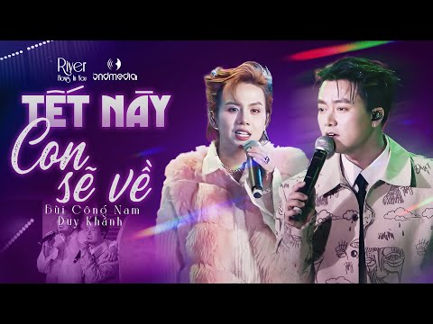 Tết Này Con Sẽ Về - Bùi Công Nam ft. Duy Khánh | Gai Concert 2025