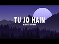 Ankit Tiwari Tu Jo Hain Lyrics