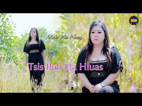 Tsis pub Ua hluas by Maiv Xis Hawj new song 2026 (Official MV) zaj Original 