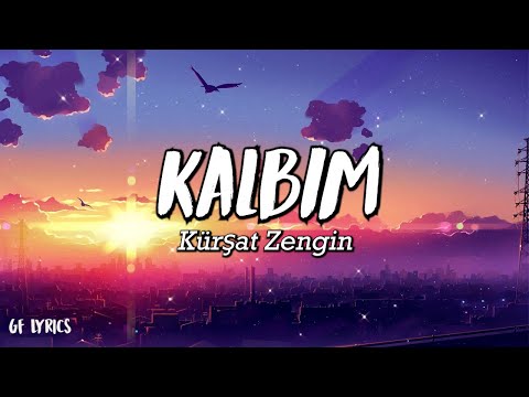 Kürşat Zengin - Kalbim - (Şarkı sözü / Lyrics)