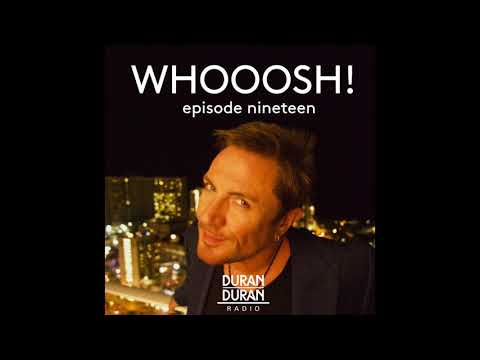 WHOOOSH! on Duran Duran Radio with Simon Le Bon & Katy - Episode 19!