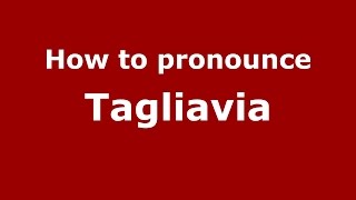 How to pronounce Tagliavia