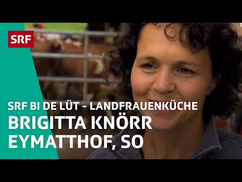 Brigitta Knörr, Eymatthof SO | Landfrauenküche 2010 – SRF bi de Lüt | SRF