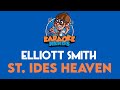 Elliott Smith - St. Ides Heaven (Karaoke)