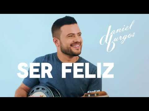 Daniel Burgos - Ser Feliz (Clipe Oficial)