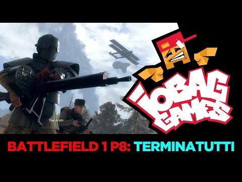 IOBAGG - Battlefield 1 P8: TERMINATUTTI
