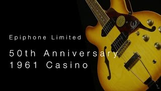 Epiphone Limited 50th Anniversary 1961 Casino • Wildwood Guitars Overivew