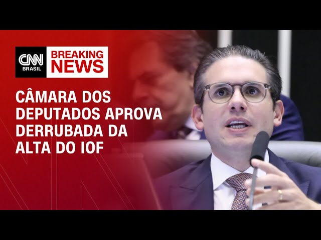 Câmara aprova derrubada da alta do IOF | CNN ARENA