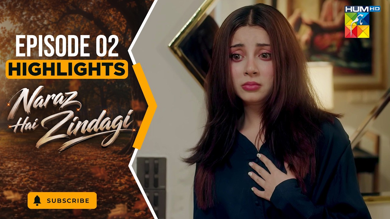 Naraz Hai Zindagi - Highlight Episode 02 - [Alizeh Shah, Subhan Awan, Saniya] - HUM TV