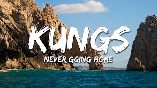 Kungs - Never Going Home (Lyrics)