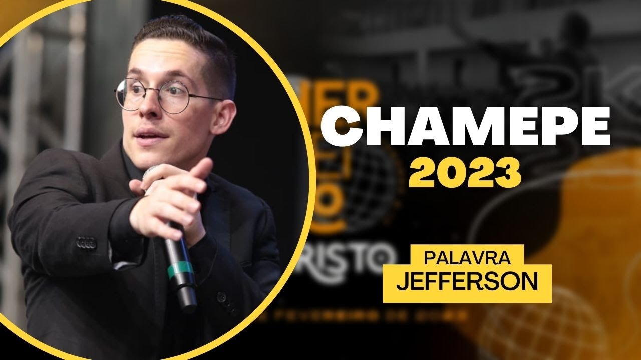 JEFFERSON (Jefferson e Suellen)  CHAMEPE 2023 I Pregação Completa  @Chamepe