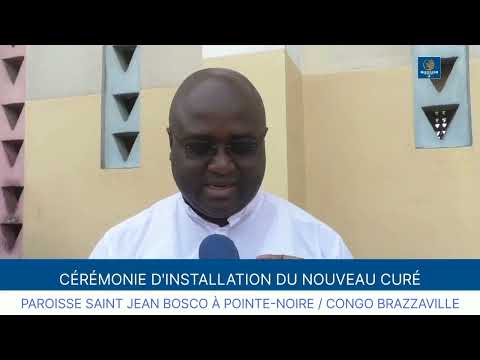 CÉRÉMONIE D'INSTALLATION DU NOUVEAU CURÉ : PAROISSE SAINT JEAN BOSCO À POINTE-NOIRE.