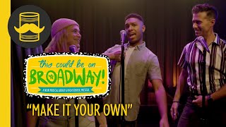 Make It Your Own from This Could Be On Broadway (feat. James Tolbert)