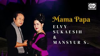 Download lagu Mama Papa - Mansyur S. & Elvy Sukaesih |   mp3