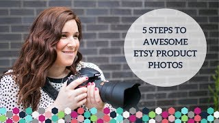 5 Steps To Awesome Etsy Product Photos - Etsy Product Photography Tips