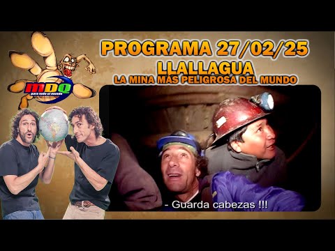 MDQ PARA TODO EL MUNDO - Programa 27/02/25 - LA MINA MÁS PELIGROSA DEL MUNDO: LLALLAGUA, BOLIVIA
